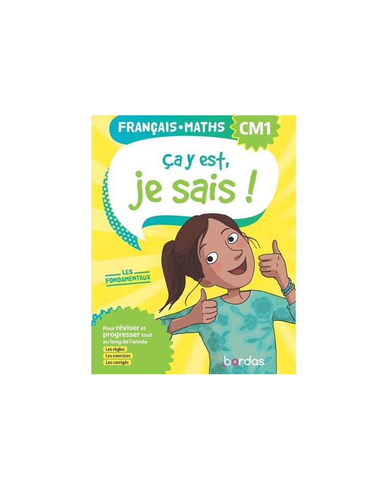 Ça y est, je sais ! Français Maths CM1 - Les fondamentaux - Ginette Grandcoin-Joly, Dominique Chaix, Alain Gandon, Claire Delvaux, Daphne Hong - BORDAS