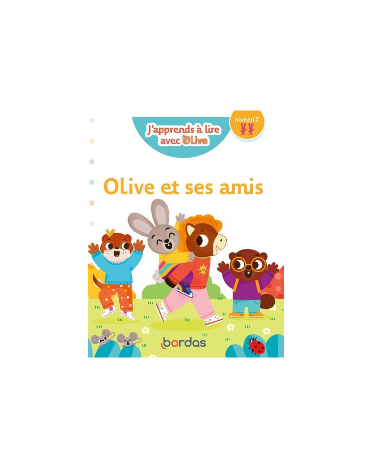 J'apprends à lire avec Olive - Olive et ses amis - niveau 2 - Nicole Amram, Josyane Roure-Yvon, Vanessa Vautier - BORDAS