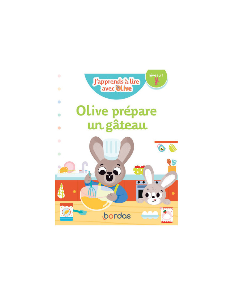 J'apprends à lire avec Olive - Olive prépare un gâteau - niveau 1 - Nicole Amram, Josyane Roure-Yvon, Vanessa Vautier - BORDAS