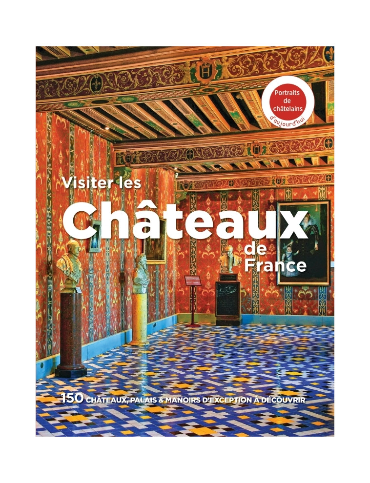 Visiter les châteaux de France - XXX - MICHELIN