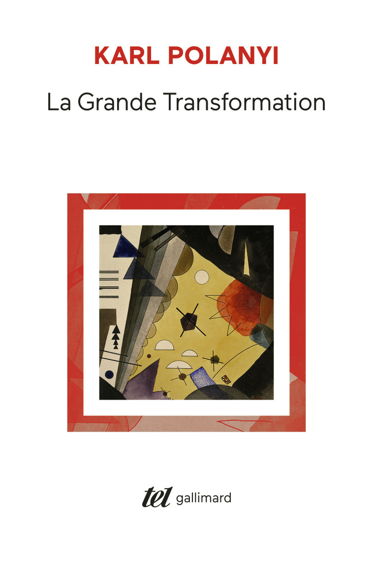 LA GRANDE TRANSFORMATION - AUX ORIGINES POLITIQUES ET ECONOMIQUES DE NOTRE TEMPS - Karl POLANYI - GALLIMARD