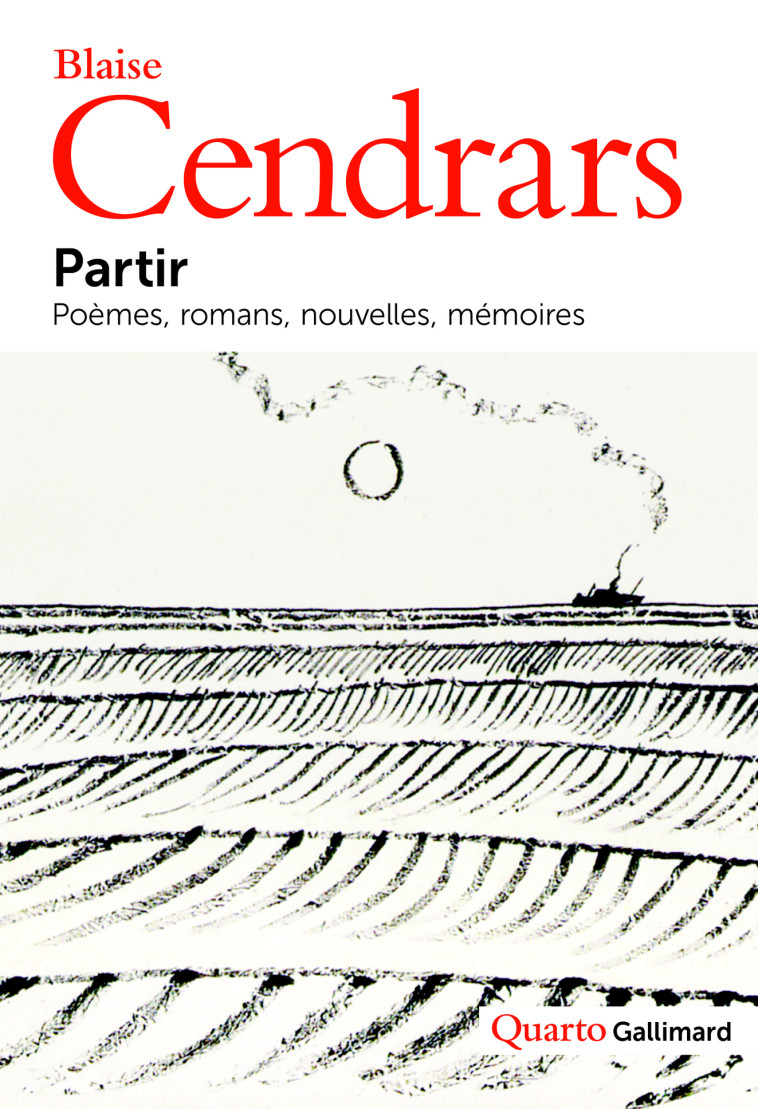 PARTIR - POEMES, ROMANS, NOUVELLES, MEMOIRES - Blaise Cendrars - GALLIMARD