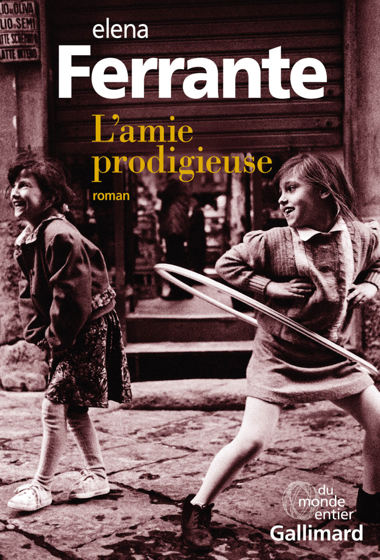 L'AMIE PRODIGIEUSE - I - L'AMIE PRODIGIEUSE - ENFANCE, ADOLESCENCE - FERRANTE ELENA - GALLIMARD