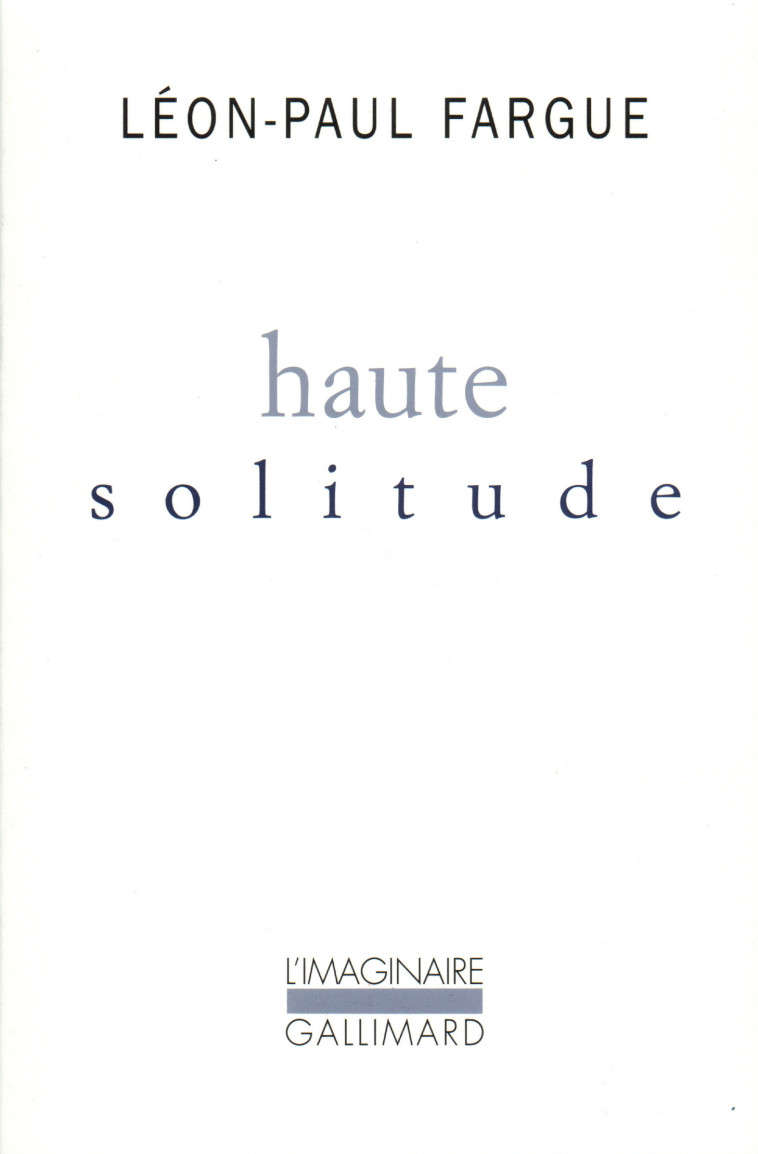 HAUTE SOLITUDE - Léon-Paul Fargue - GALLIMARD