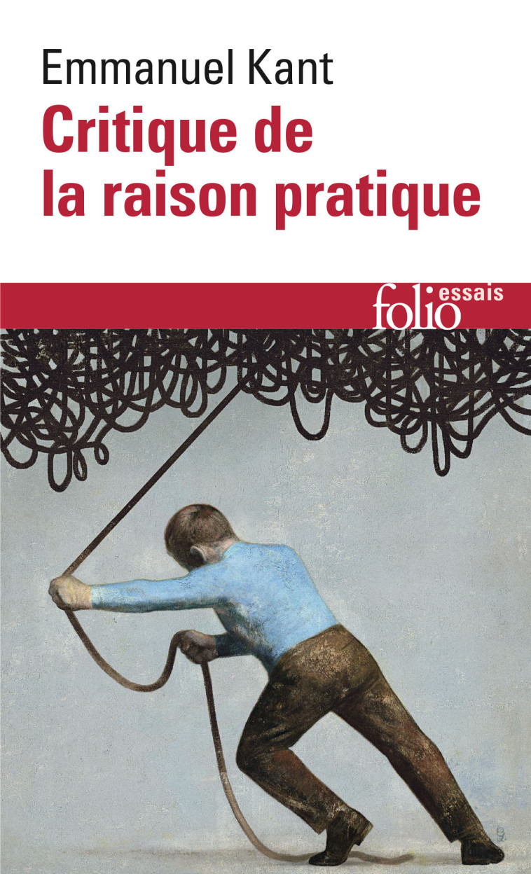 CRITIQUE DE LA RAISON PRATIQUE - Emmanuel Kant - FOLIO