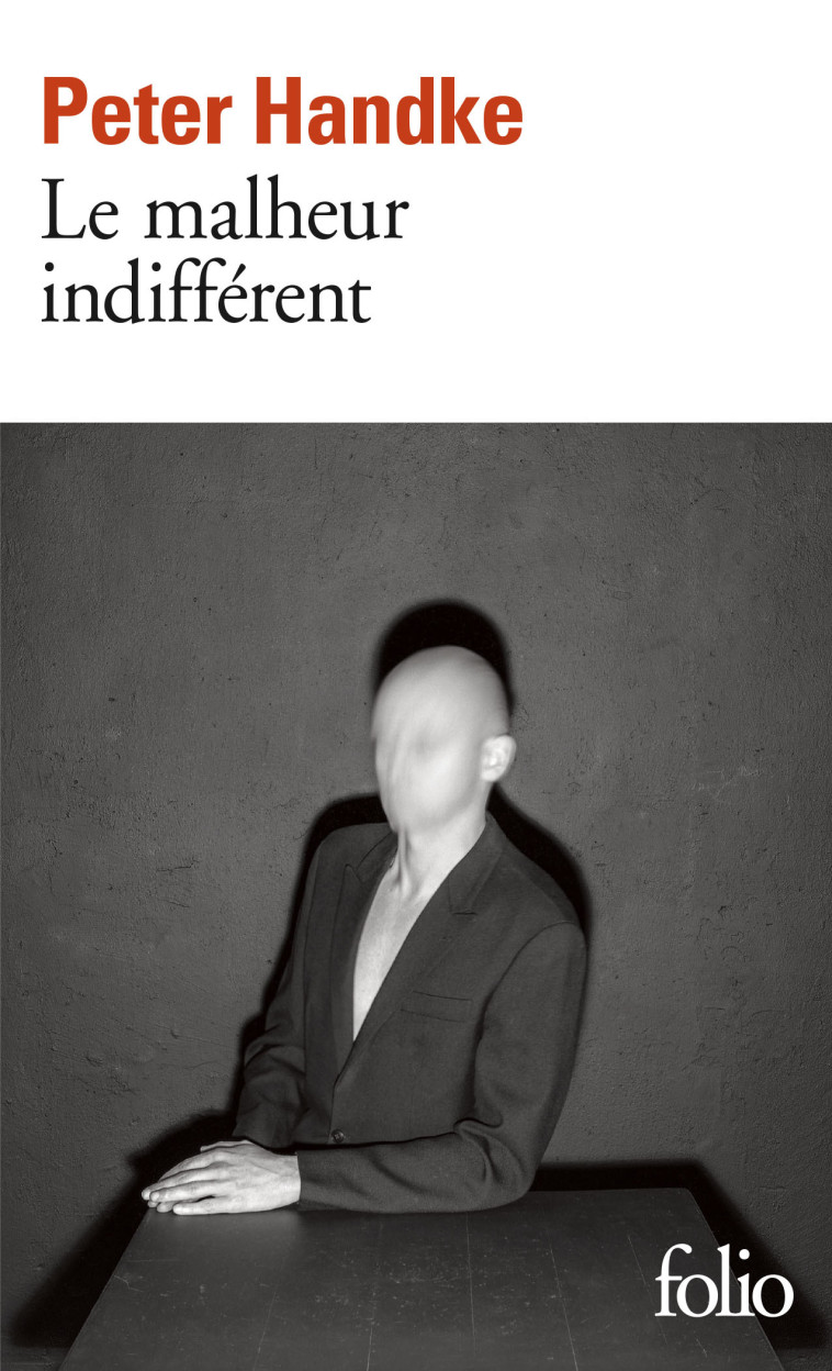 LE MALHEUR INDIFFERENT - Peter Handke - FOLIO