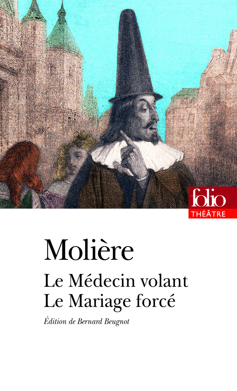 LE MEDECIN VOLANT - LE MARIAGE FORCE -  Molière - FOLIO