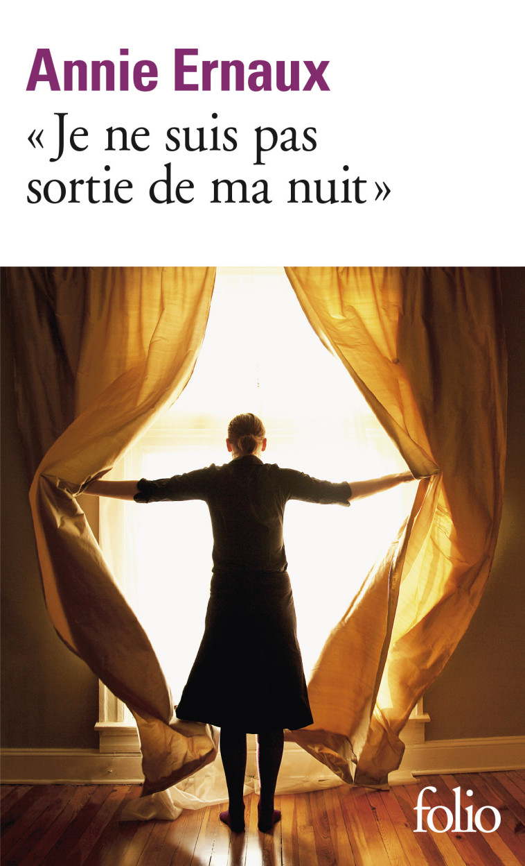 "Je ne suis pas sortie de ma nuit" - Annie Ernaux - FOLIO