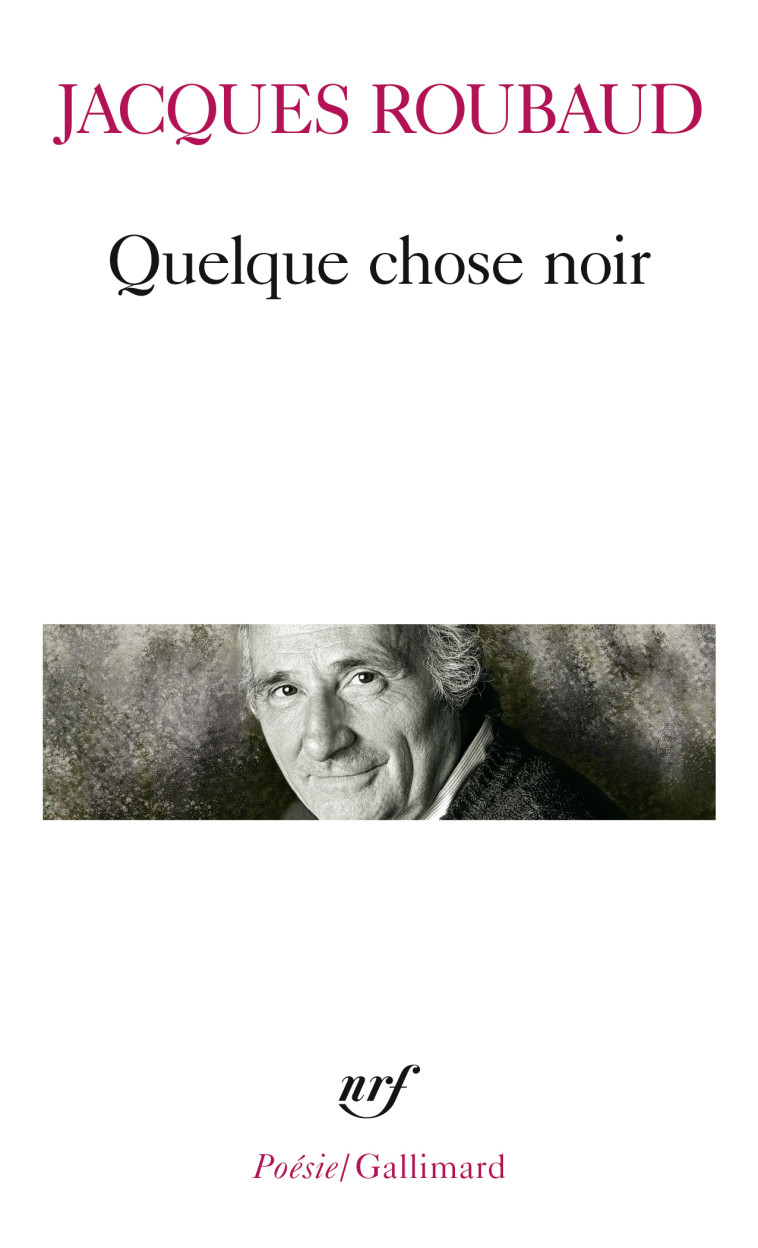 QUELQUE CHOSE NOIR - Jacques Roubaud - GALLIMARD