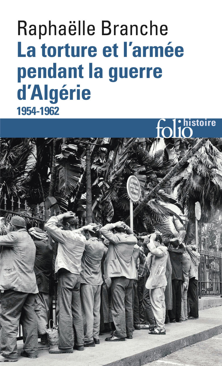 La torture et l'armée pendant la guerre d'Algérie - Raphaëlle Branche - FOLIO