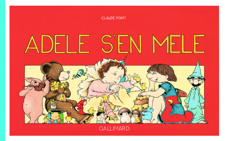 Adèle s'en mêle - Claude Ponti - GALLIMARD JEUNE