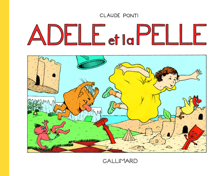 Adèle et la pelle - Claude Ponti - GALLIMARD JEUNE