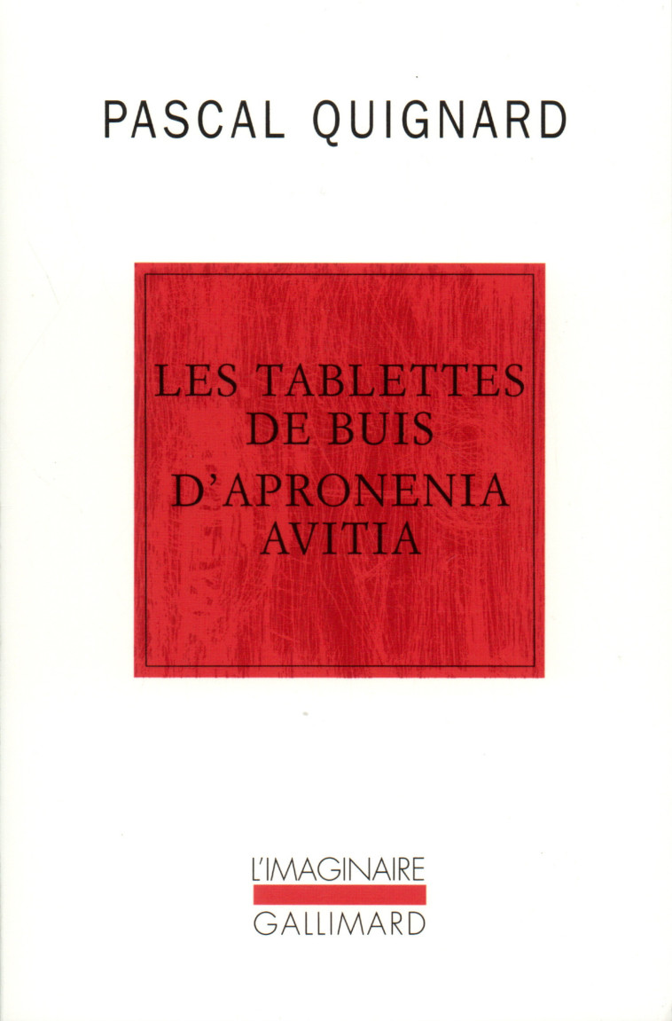 Les Tablettes de buis d'Apronenia Avitia - Pascal Quignard - GALLIMARD