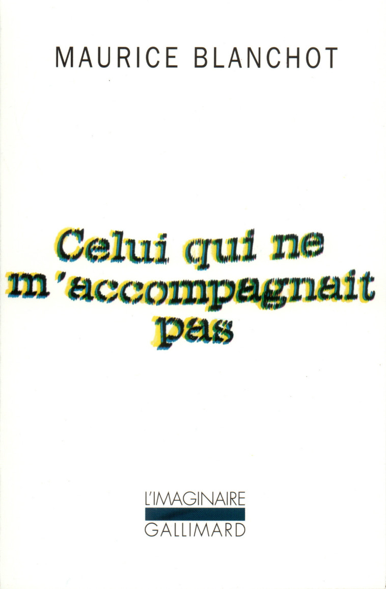 Celui qui ne m'accompagnait pas - Maurice Blanchot - GALLIMARD