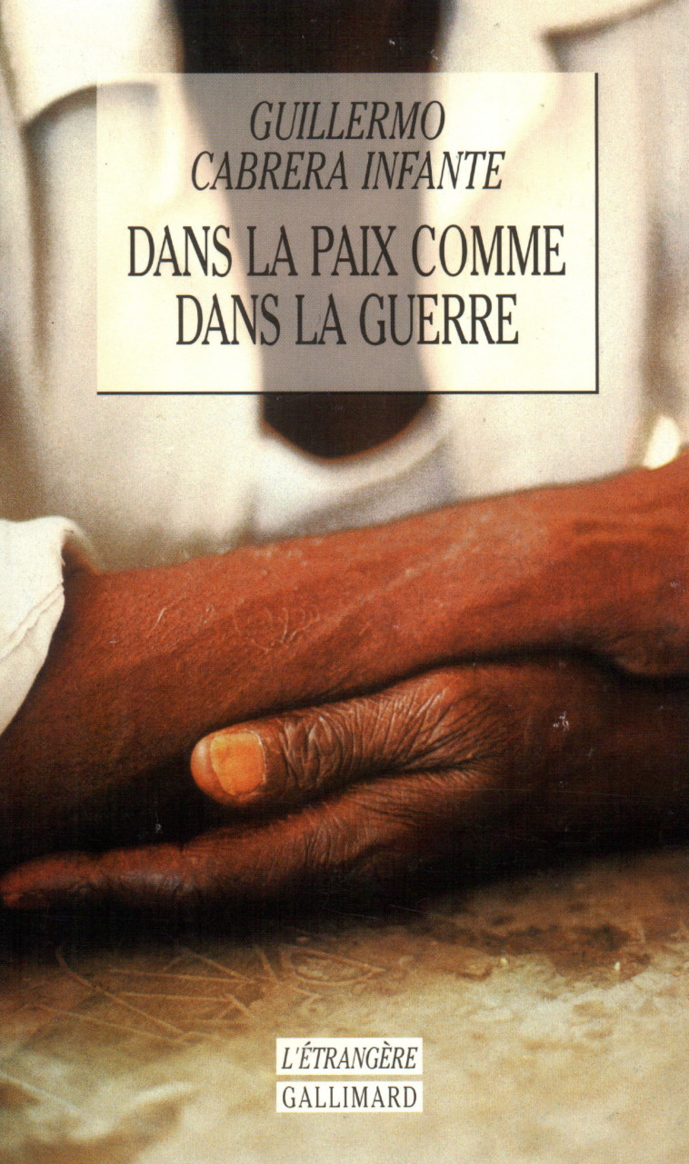 Dans la paix comme dans la guerre - Guillermo Cabrera Infante, Robert Marrast - GALLIMARD