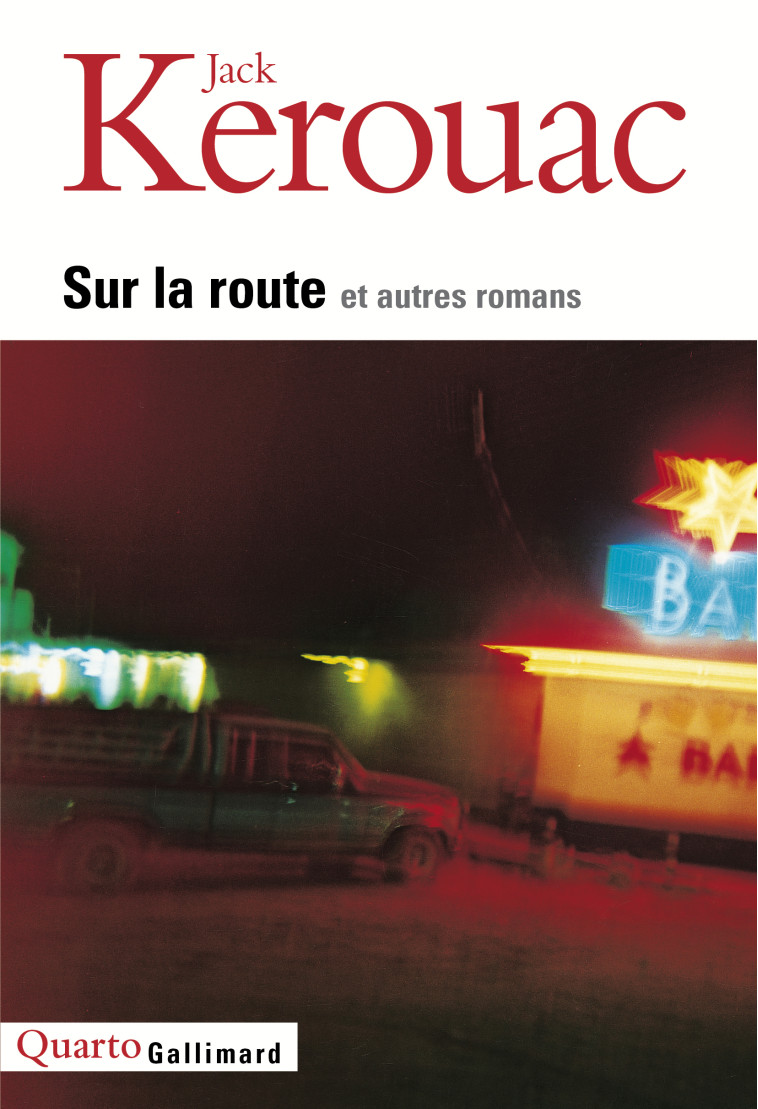 Sur la route et autres romans - Jack KEROUAC, Yves Buin - GALLIMARD