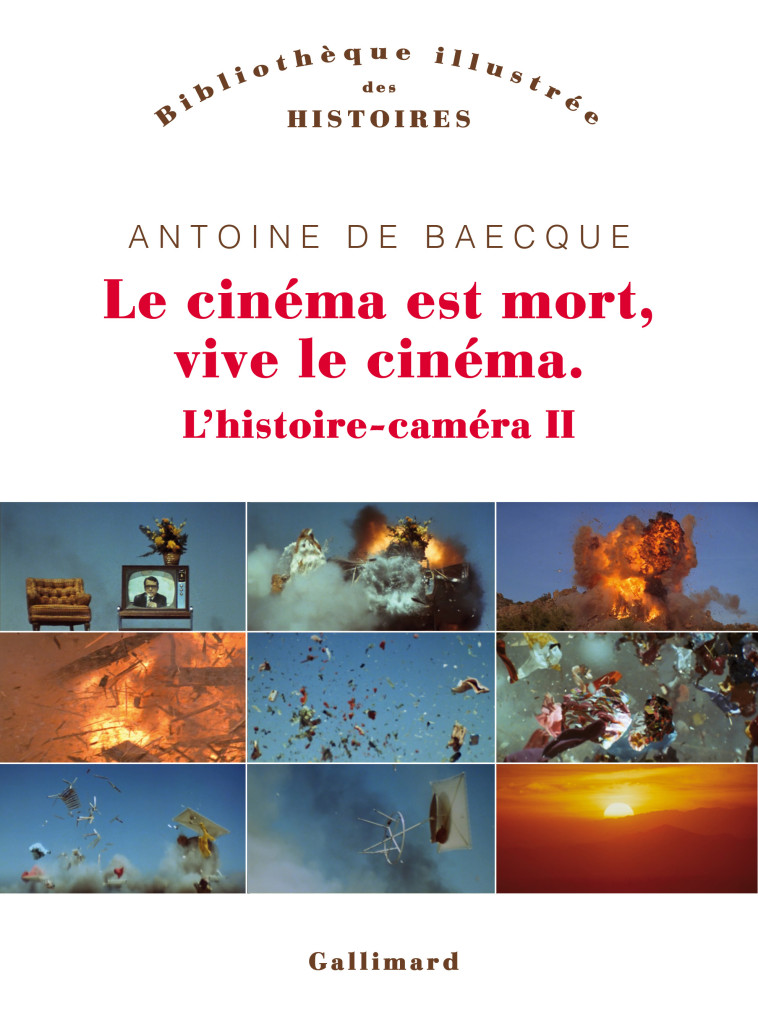 Le cinéma est mort, vive le cinéma ! - Antoine de Baecque - GALLIMARD