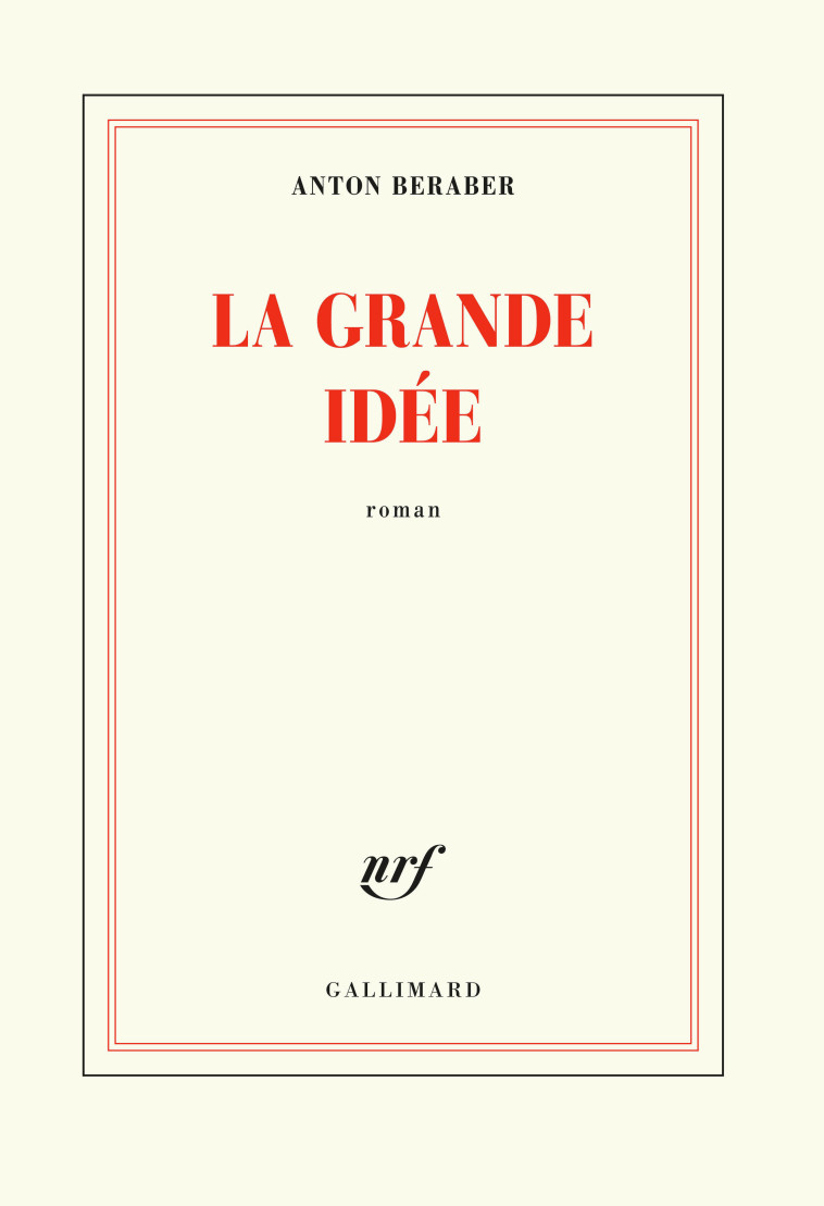 La Grande Idée - Anton Beraber - GALLIMARD