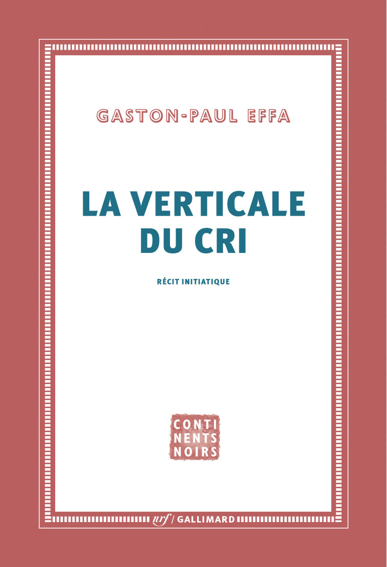 La verticale du cri - Gaston-Paul Effa - GALLIMARD