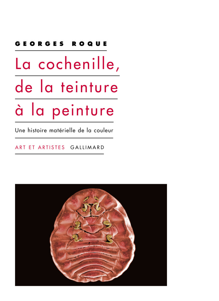 La cochenille, de la teinture à la peinture - Georges Roque - GALLIMARD