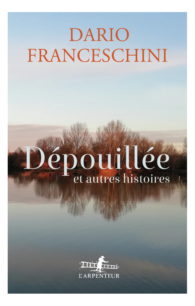 Dépouillée et autres histoires - Dario Franceschini, Chantal Moiroud - GALLIMARD