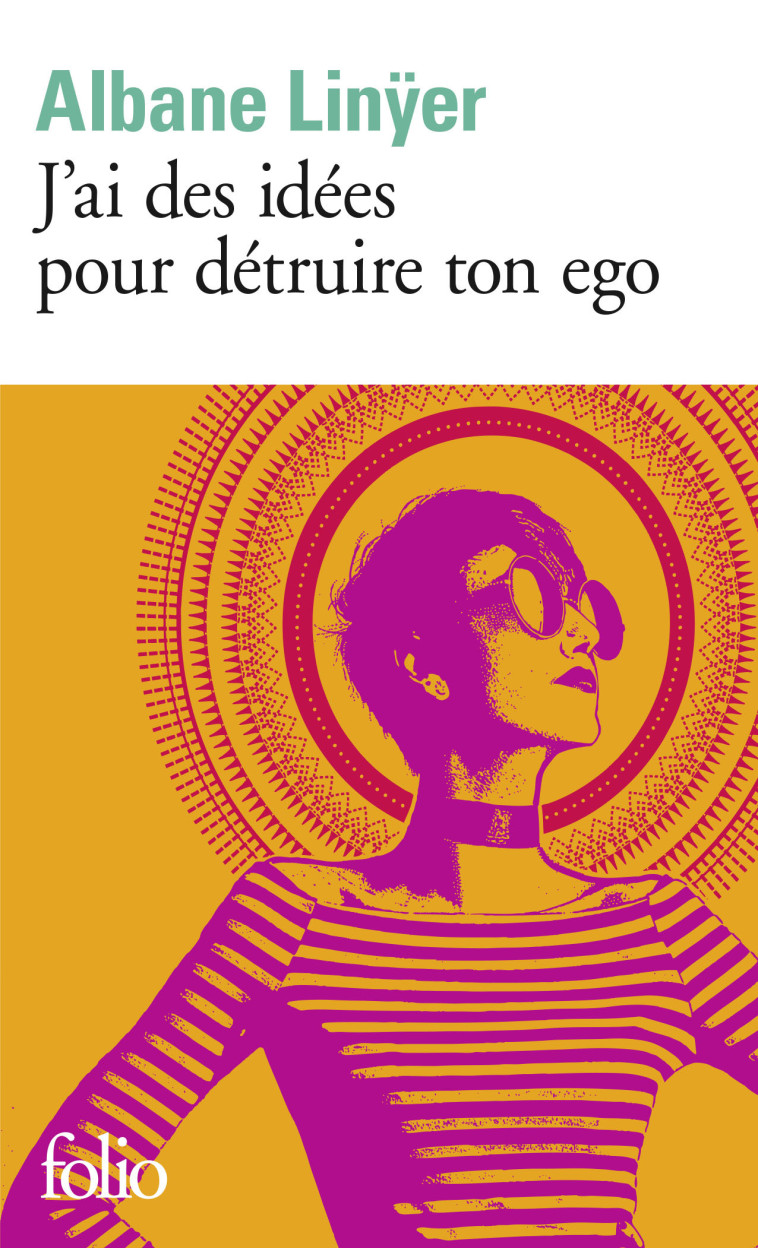 J'ai des idées pour détruire ton ego - Albane Linyer - FOLIO