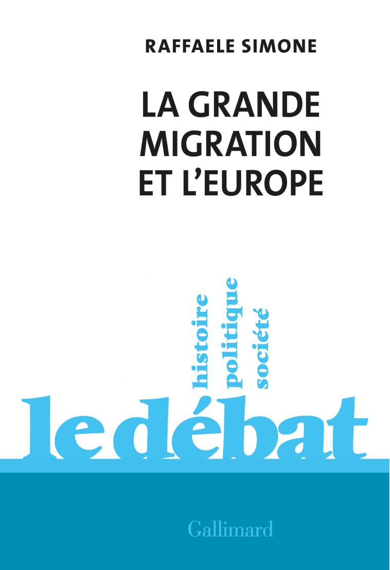 La Grande Migration et l'Europe - Raffaele Simone, Gérald Larché - GALLIMARD