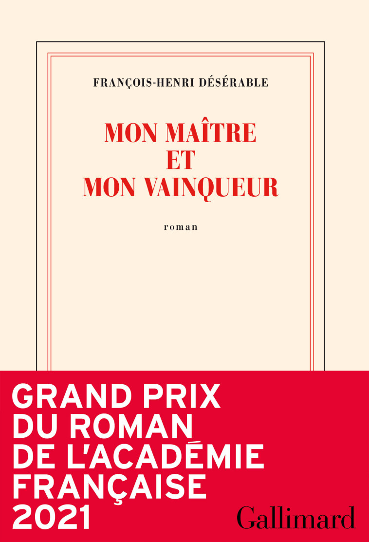 Mon maître et mon vainqueur - François-Henri Désérable - GALLIMARD