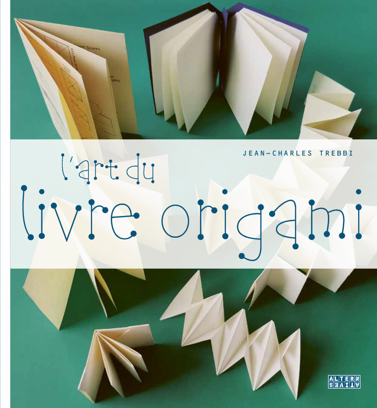 L'art du livre origami - Jean-Charles Trebbi - ALTERNATIVES