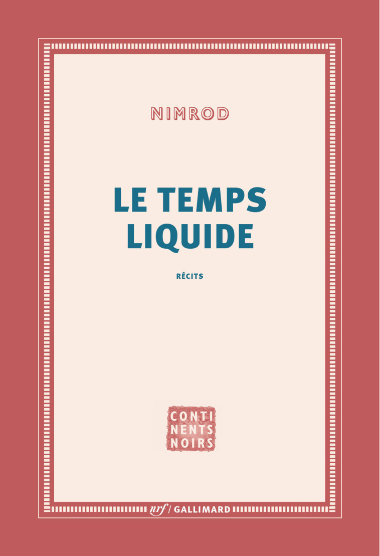 Le temps liquide -  Nimrod - GALLIMARD