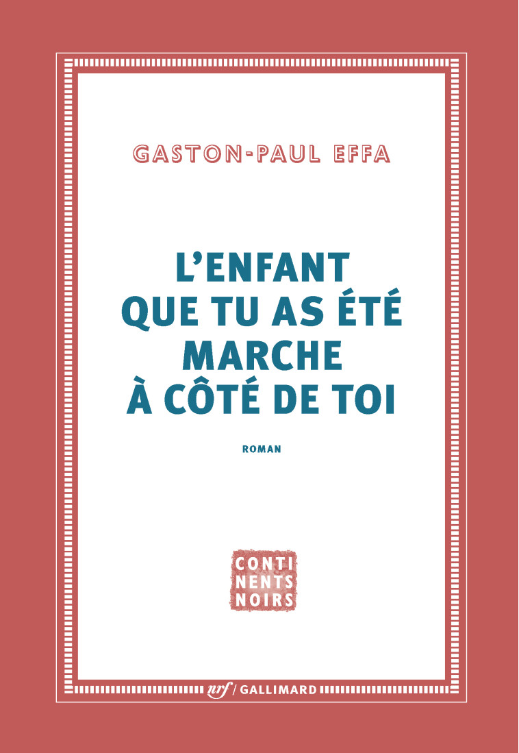 L'enfant que tu as été marche à côté de toi - Gaston-Paul Effa - GALLIMARD