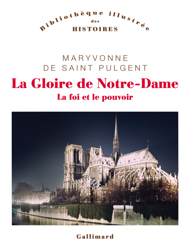 La Gloire de Notre-Dame - Maryvonne de Saint Pulgent - GALLIMARD