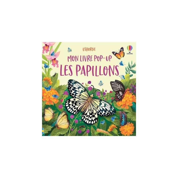 Les papillons - Mon livre pop-up - Laura Cowan, Monica Garofalo, Jenny Hilborne, Eléonore Souchon - USBORNE