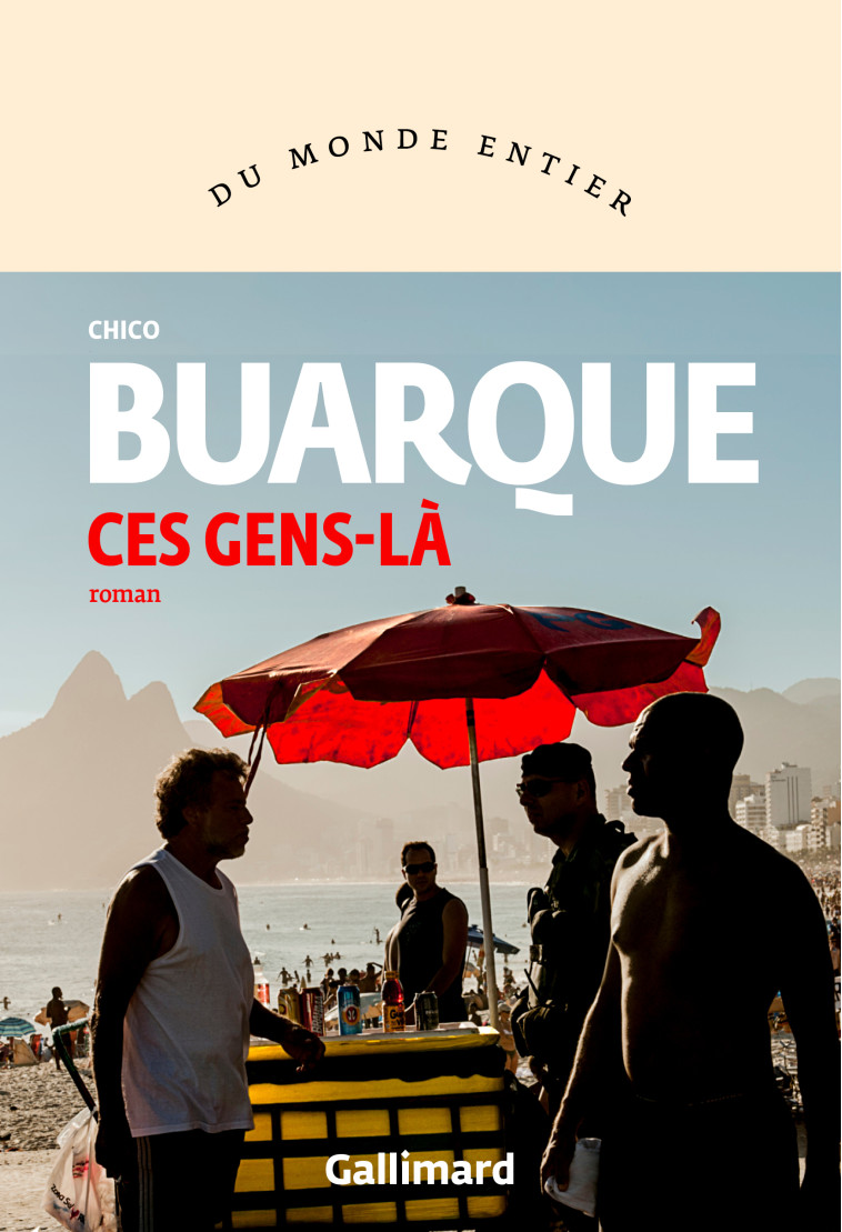 Ces gens-là - Chico Buarque, Mathieu Dosse - GALLIMARD