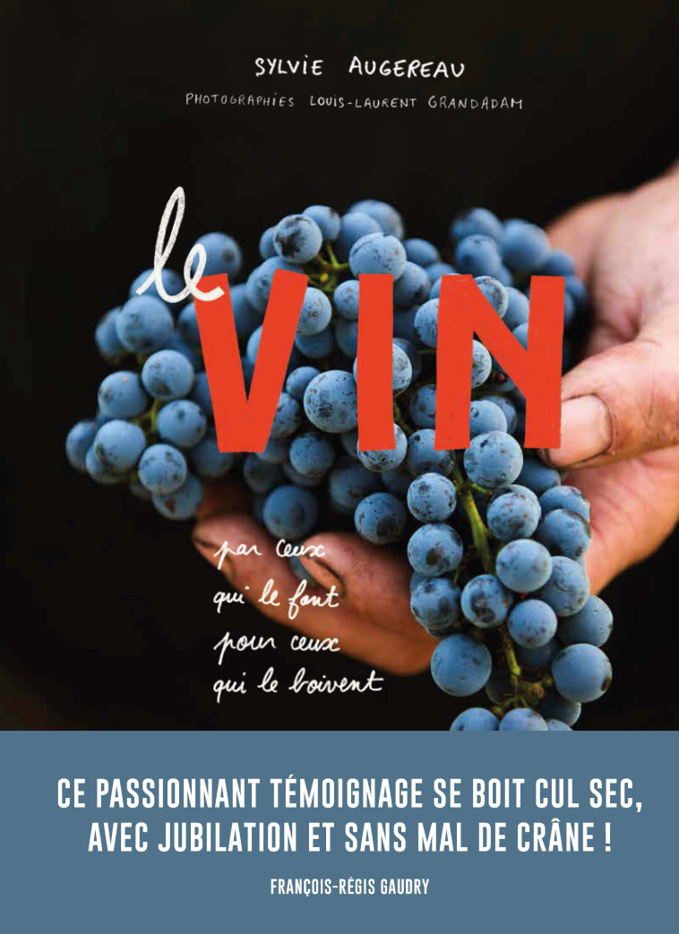 Le Vin par ceux qui le font pour ceux qui le boivent - Sylvie Augereau, François-Régis Gaudry - HOEBEKE