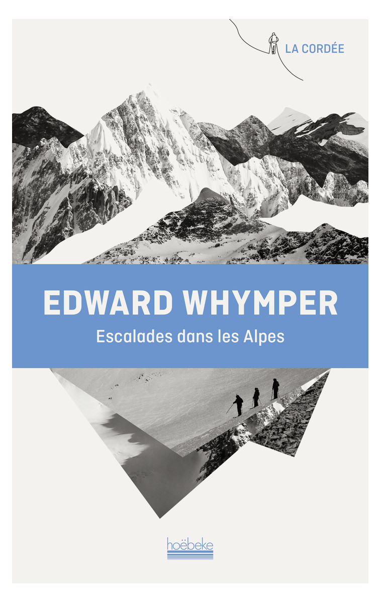 Escalades dans les Alpes - Edward Whymper, Adolphe Joanne - HOEBEKE