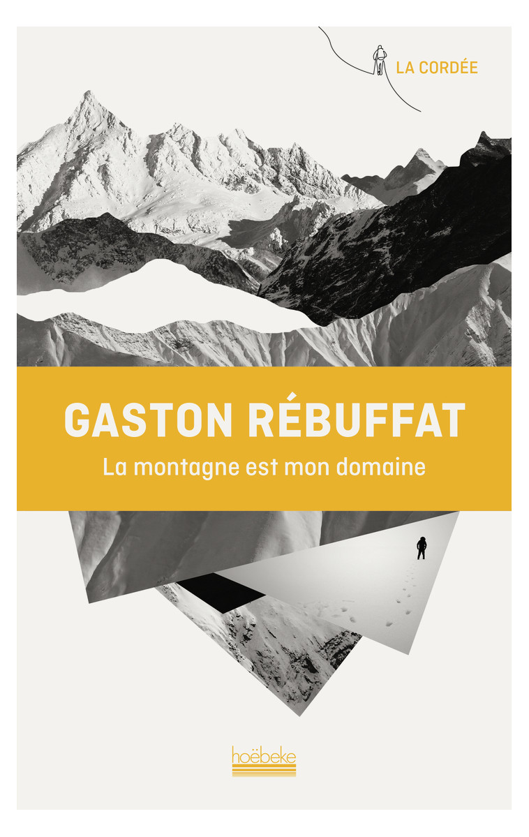 La montagne est mon domaine - Gaston Rébuffat - HOEBEKE