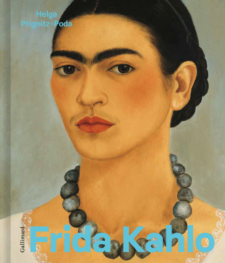 Frida Kahlo - Helga Prignitz-Poda, Josie Mely, Catherine Weinzorn - GALLIMARD