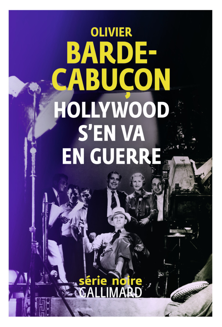 Hollywood s'en va en guerre - Olivier Barde-Cabuçon - GALLIMARD