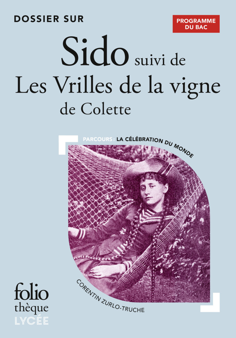 Dossier sur Sido suivi de Les Vrilles de la vigne de Colette - Bac 2025 - Corentin Zurlo-Truche - FOLIO