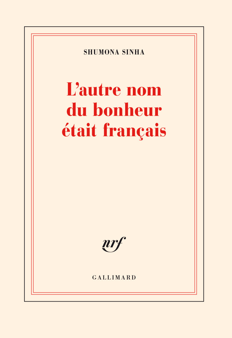 L'autre nom du bonheur était français - Shumona Sinha - GALLIMARD