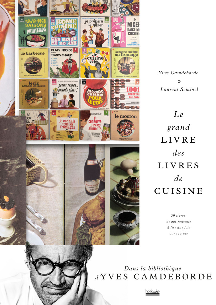 Le grand Livre des livres de cuisine - Yves Camdeborde, Laurent Seminel - HOEBEKE