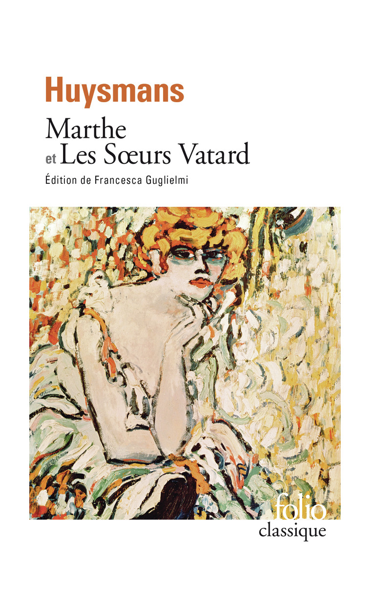 Marthe et Les Soeurs Vatard -  Joris-Karl Huysmans, Joris-Karl Huysmans, Francesca Guglielmi - FOLIO