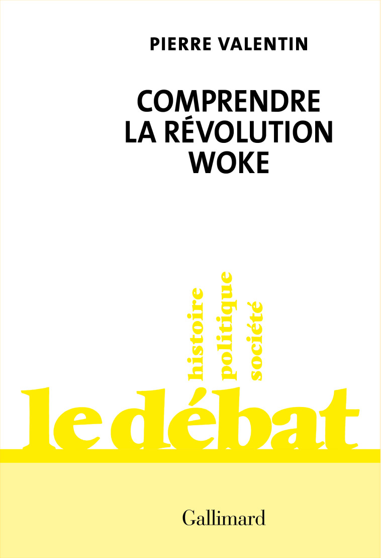 Comprendre la révolution woke - Pierre Valentin - GALLIMARD