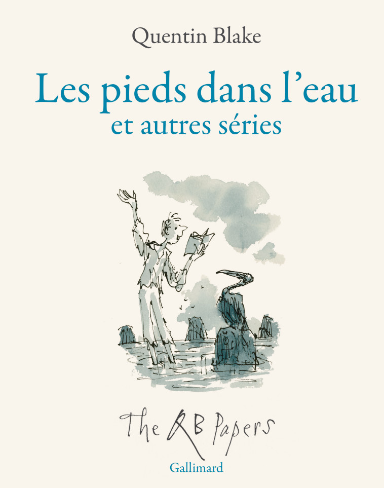 Les pieds dans l'eau et autres séries - Quentin Blake, Catherine Meurisse - GALLIMARD