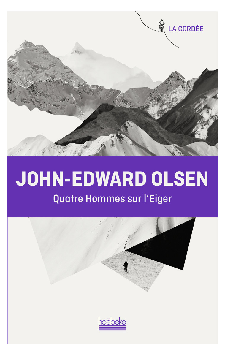 Quatre hommes sur l'Eiger - John-Edward Olsen, JOSE GIOVANNI, Sabine Delattre - HOEBEKE