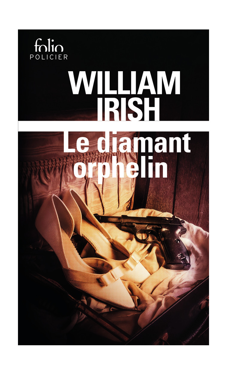 Le diamant orphelin - William Irish, Stéphane Bourgoin, Laurette Brunius - FOLIO