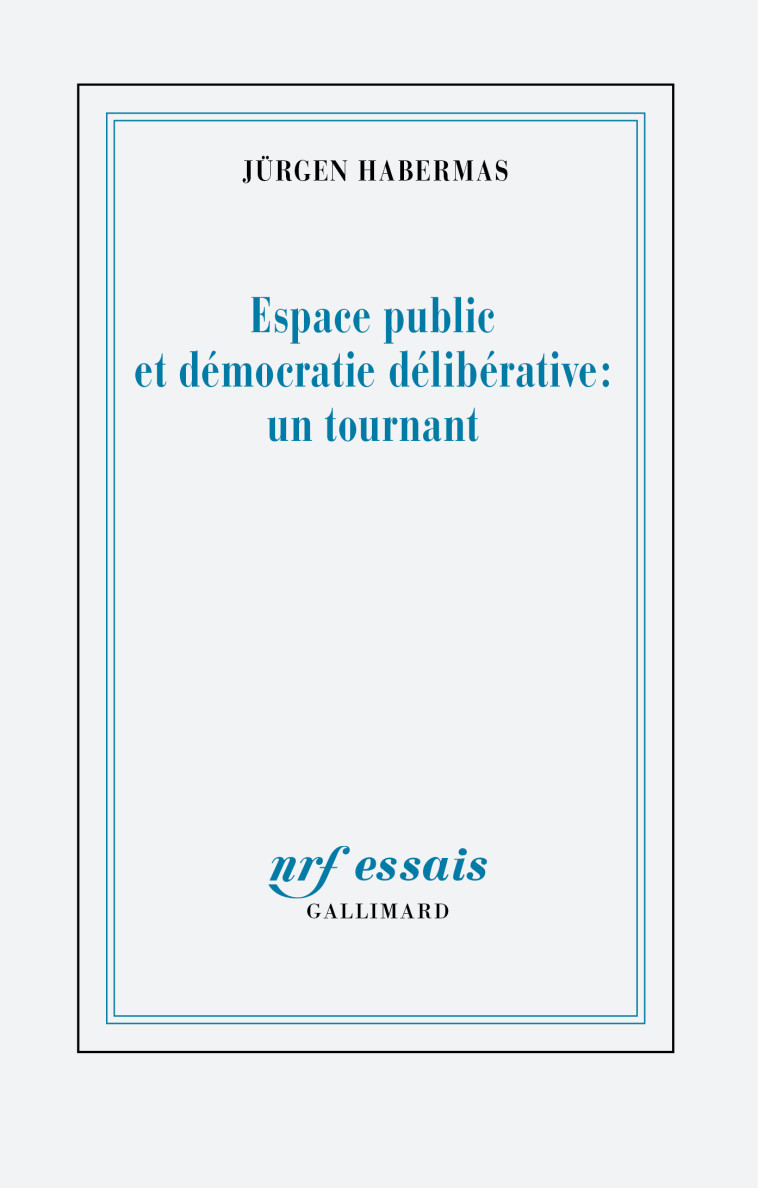 Espace public et démocratie délibérative : un tournant - Jürgen Habermas, Frédéric Joly - GALLIMARD