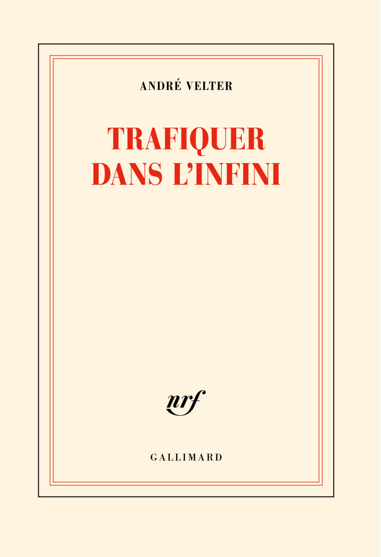 Trafiquer dans l'infini - ANDRE VELTER - GALLIMARD