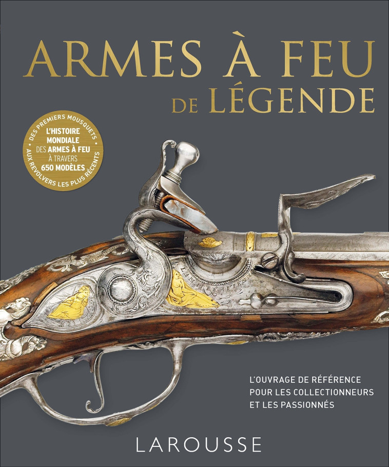 ARMES A FEU DE LEGENDE -   - LAROUSSE